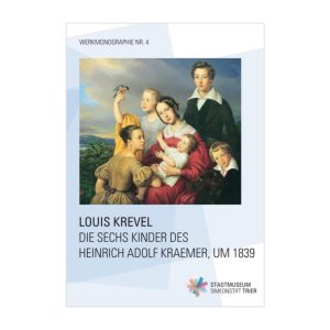 Louis Krevel, Die Sechs Kinder des Heinrich Adolf Kraemer, um 1839 (Werkmonographie Nr. 4)
