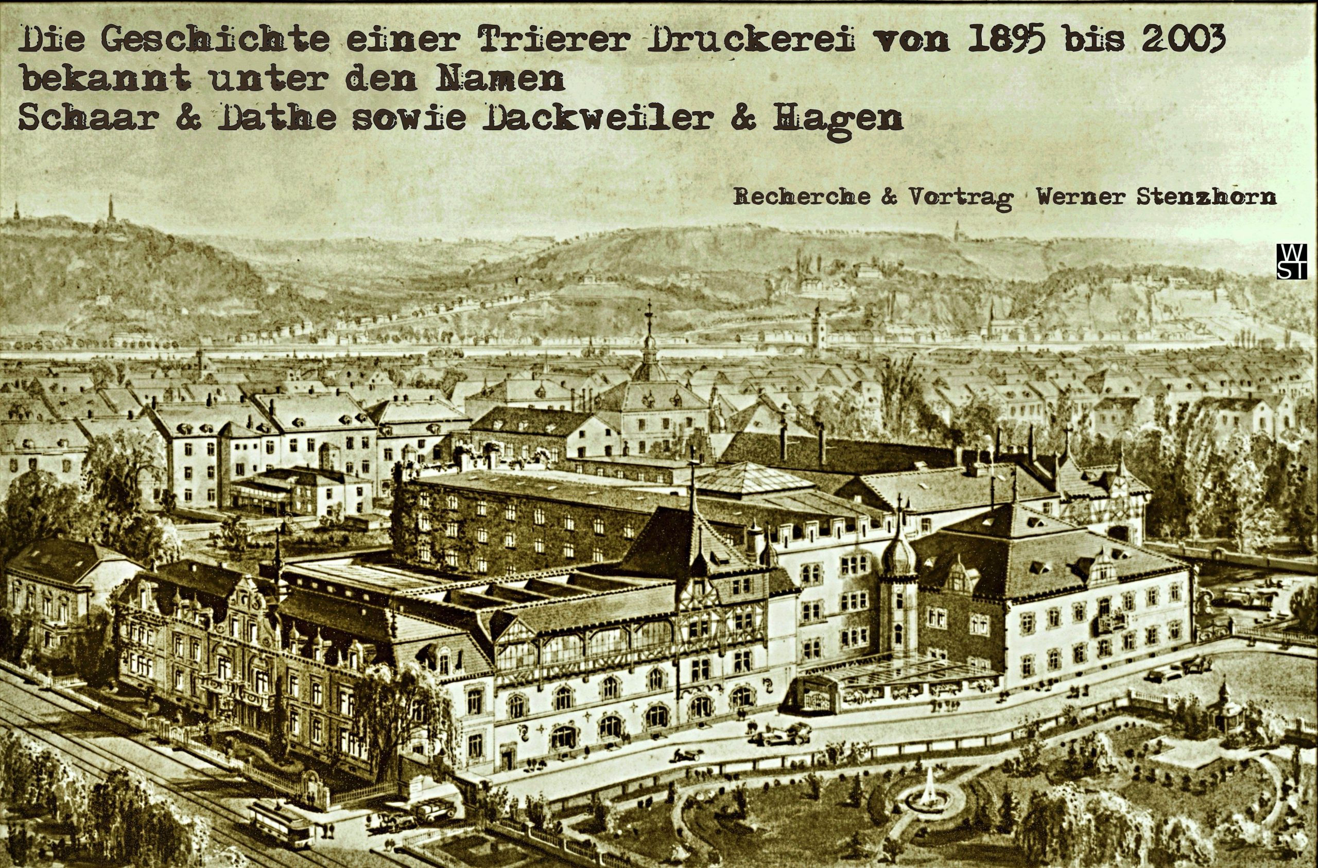 Geschichte einer Trierer Druckerei von 1895-2003 bekannt unter dem Namen Schaar & Dathe sowie Dackweiler & Hagen