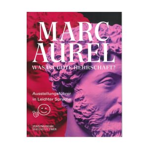 Buchcover des Ausstellungsführers in Leichter Sprache zur Ausstellung "Marc Aurel. Was ist gute Herrschaft?"