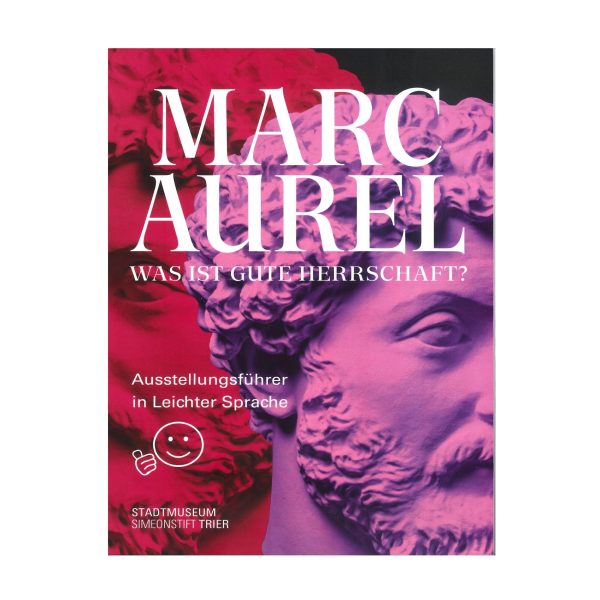 Buchcover des Ausstellungsführers in Leichter Sprache zur Ausstellung "Marc Aurel. Was ist gute Herrschaft?"